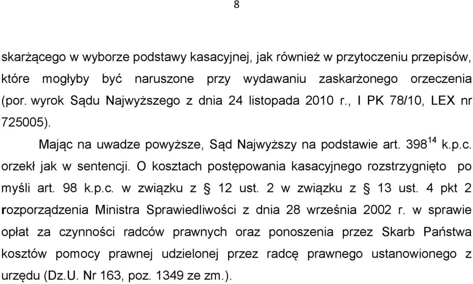 O kosztach postępowania kasacyjnego rozstrzygnięto po myśli art. 98 k.p.c. w związku z 12 ust. 2 w związku z 13 ust.