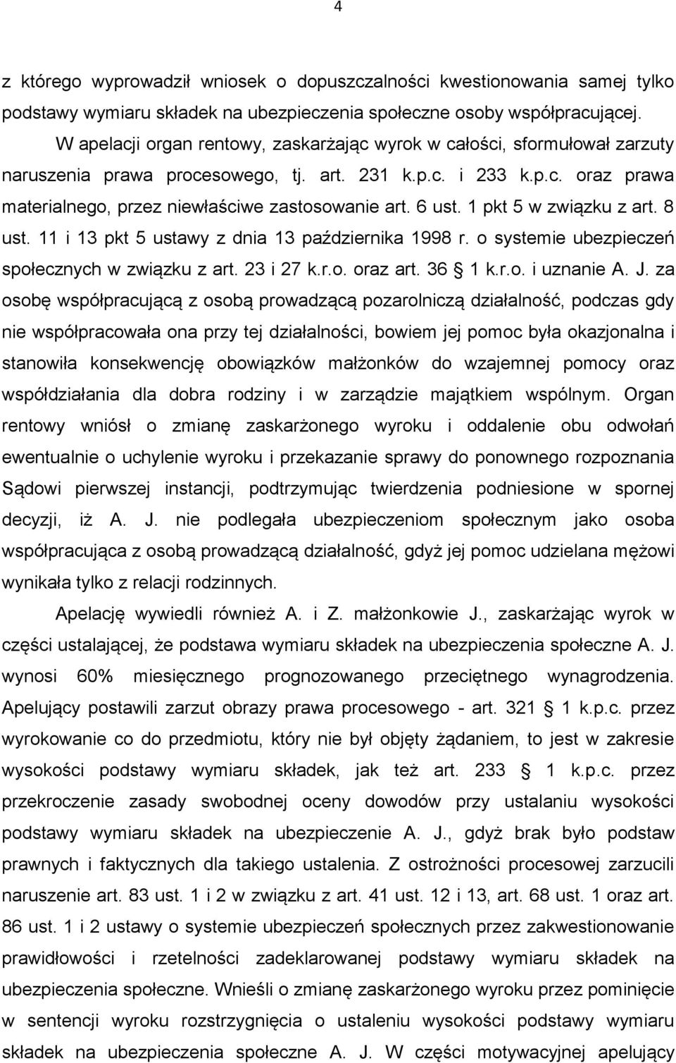 6 ust. 1 pkt 5 w związku z art. 8 ust. 11 i 13 pkt 5 ustawy z dnia 13 października 1998 r. o systemie ubezpieczeń społecznych w związku z art. 23 i 27 k.r.o. oraz art. 36 1 k.r.o. i uznanie A. J.