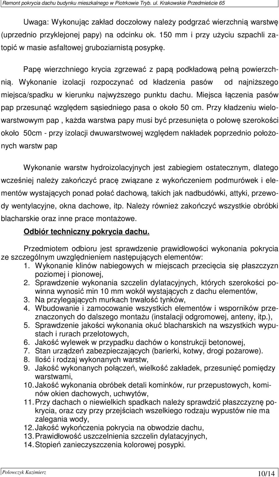 Miejsca łączenia pasów pap przesunąć względem sąsiedniego pasa o około 50 cm.