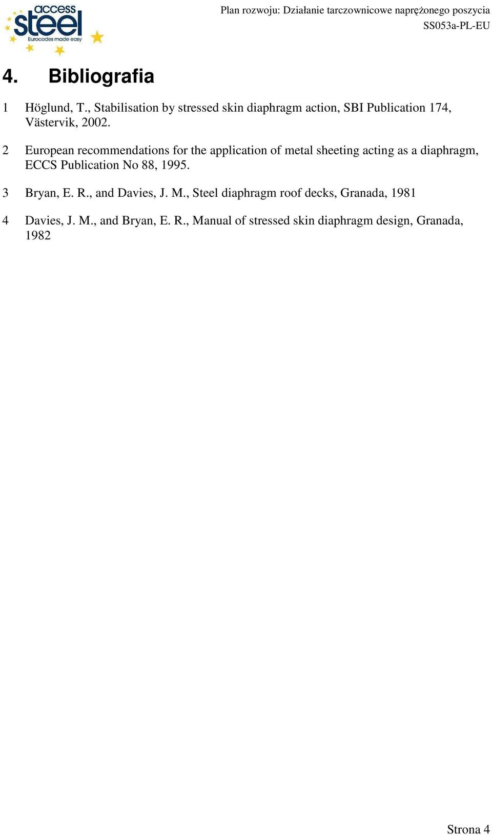 2 European recommendations for the application of metal sheeting acting as a diaphragm, ECCS