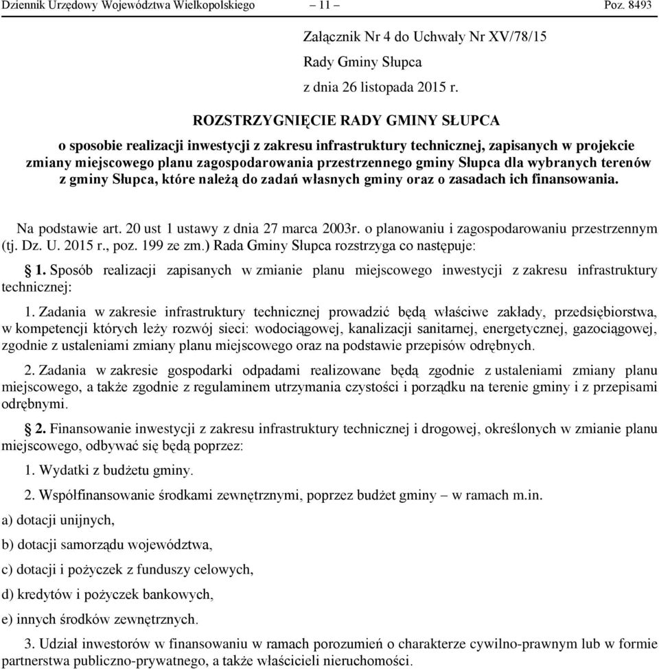 dla wybranych terenów z gminy Słupca, które należą do zadań własnych gminy oraz o zasadach ich finansowania. Na podstawie art. 20 ust 1 ustawy z dnia 27 marca 2003r.