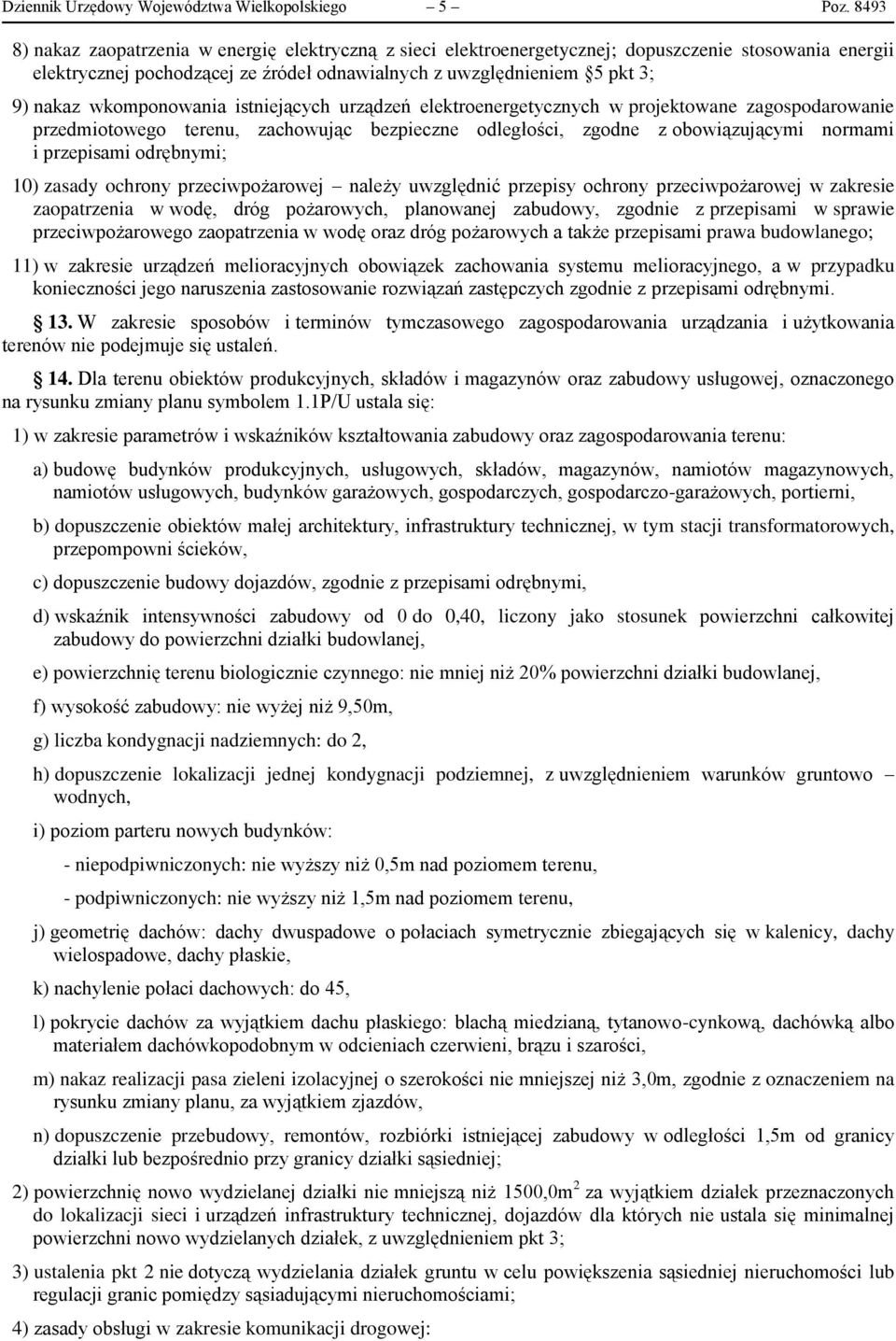 wkomponowania istniejących urządzeń elektroenergetycznych w projektowane zagospodarowanie przedmiotowego terenu, zachowując bezpieczne odległości, zgodne z obowiązującymi normami i przepisami