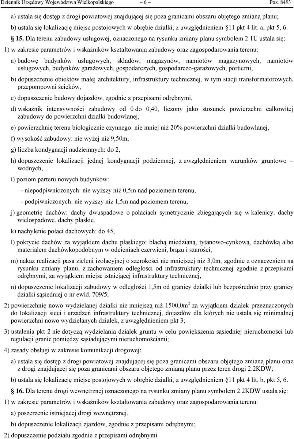 lit. a, pkt 5, 6. 15. Dla terenu zabudowy usługowej, oznaczonego na rysunku zmiany planu symbolem 2.