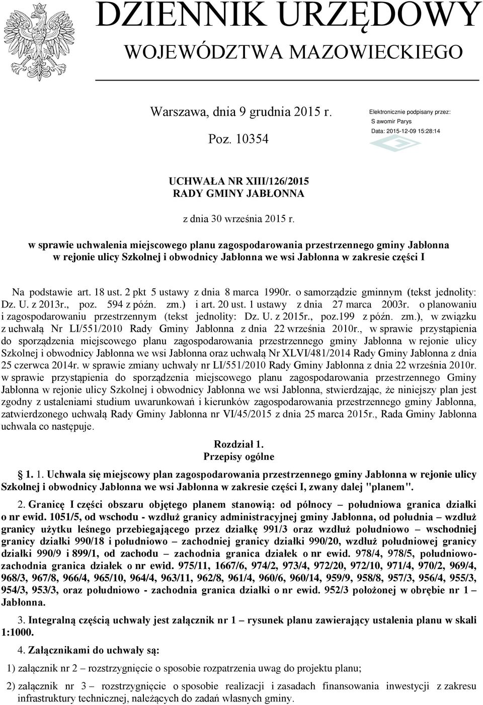 2 pkt 5 ustawy z dnia 8 marca 1990r. o samorządzie gminnym (tekst jednolity: Dz. U. z 2013r., poz. 594 z późn. zm.) i art. 20 ust. 1 ustawy z dnia 27 marca 2003r.