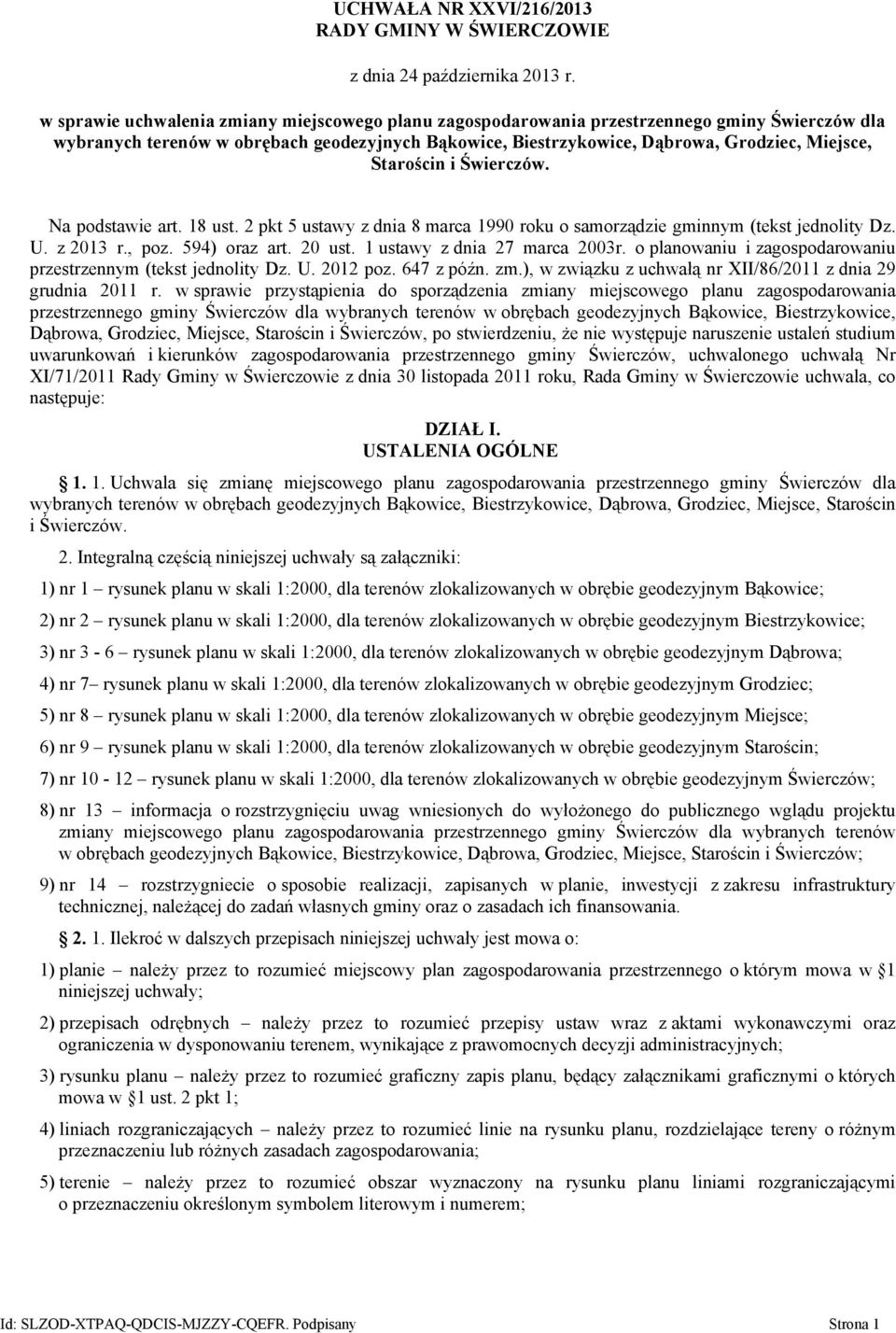 Starościn i Świerczów. Na podstawie art. 18 ust. 2 pkt 5 ustawy z dnia 8 marca 1990 roku o samorządzie gminnym (tekst jednolity Dz. U. z 2013 r., poz. 594) oraz art. 20 ust.