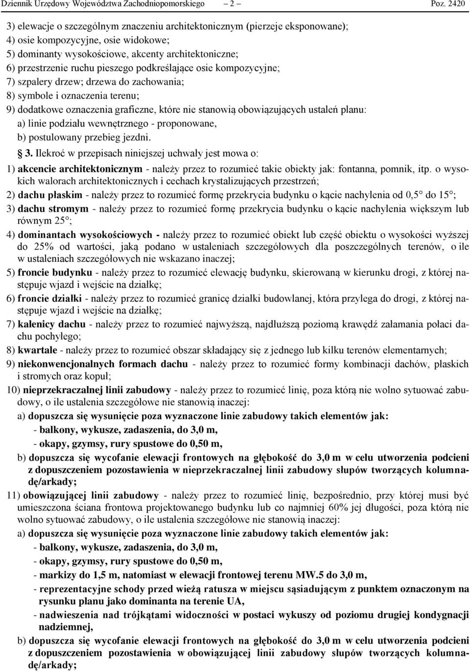 pieszego podkreślające osie kompozycyjne; 7) szpalery drzew; drzewa do zachowania; 8) symbole i oznaczenia terenu; 9) dodatkowe oznaczenia graficzne, które nie stanowią obowiązujących ustaleń planu: