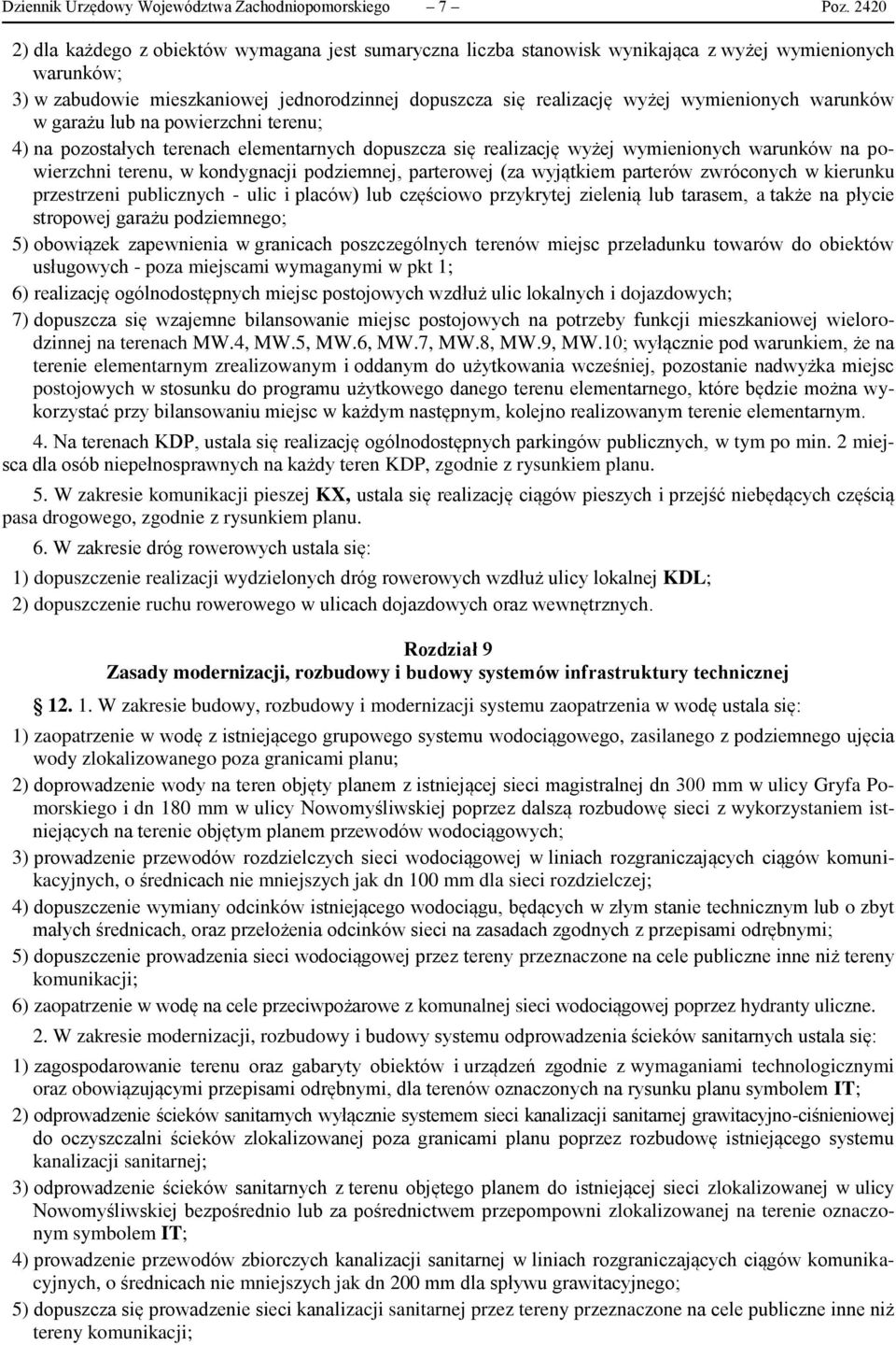 wymienionych warunków w garażu lub na powierzchni terenu; 4) na pozostałych terenach elementarnych dopuszcza się realizację wyżej wymienionych warunków na powierzchni terenu, w kondygnacji