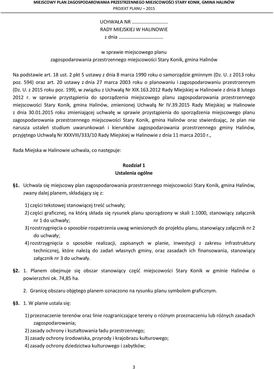 199), w związku z Uchwałą Nr XIX.163.2012 Rady Miejskiej w Halinowie z dnia 8 lutego 2012 r.