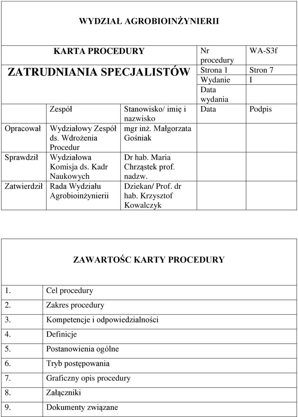 Małgorzata Gośniak Dr hab. Maria Chrząstek prof. nadzw. Dziekan/ Prof. dr hab.