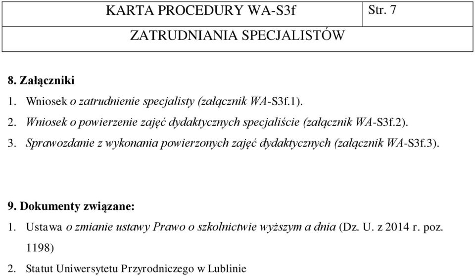 Sprawozdanie z wykonania powierzonych zajęć dydaktycznych (załącznik WA-S3f.3). 9. Dokumenty związane: 1.