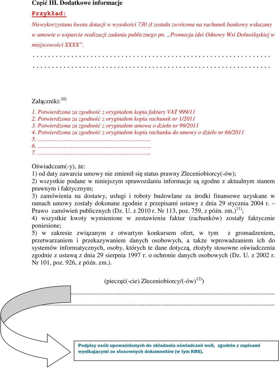 Potwierdzona za zgodność z oryginałem kopia rachunek nr 1/2011 3. Potwierdzona za zgodność z oryginałem umowa o dzieło nr 99/2011 4.