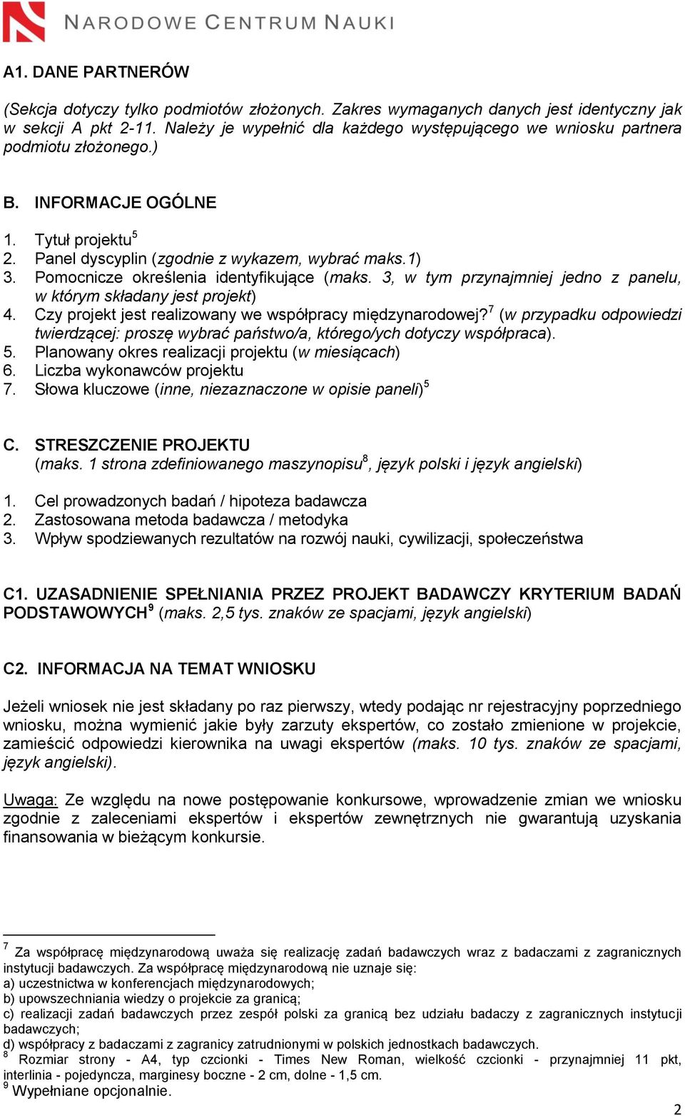 Pomocnicze określenia identyfikujące (maks. 3, w tym przynajmniej jedno z panelu, w którym składany jest projekt) 4. Czy projekt jest realizowany we współpracy międzynarodowej?