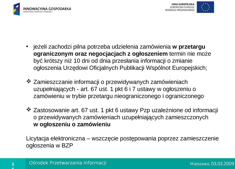 1 pkt 6 i 7 ustawy w ogłoszeniu o zamówieniu w trybie przetargu nieograniczonego i ograniczonego Zastosowanie art. 67 ust.