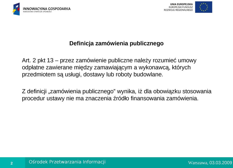 zamawiającym a wykonawcą, których przedmiotem są usługi, dostawy lub roboty budowlane.