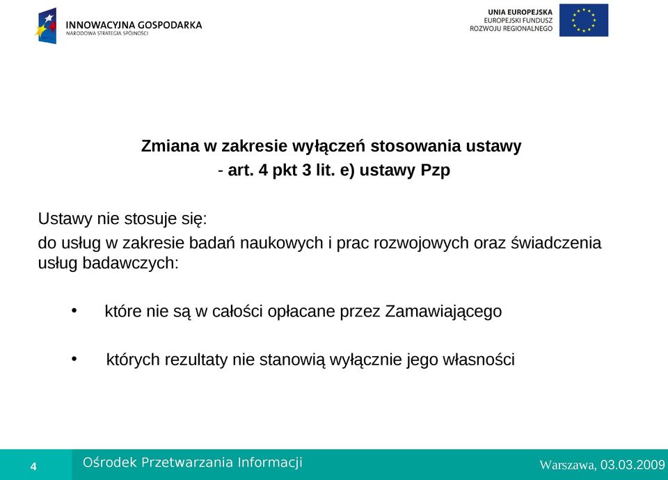 rozwojowych oraz świadczenia usług badawczych: które nie są w całości opłacane