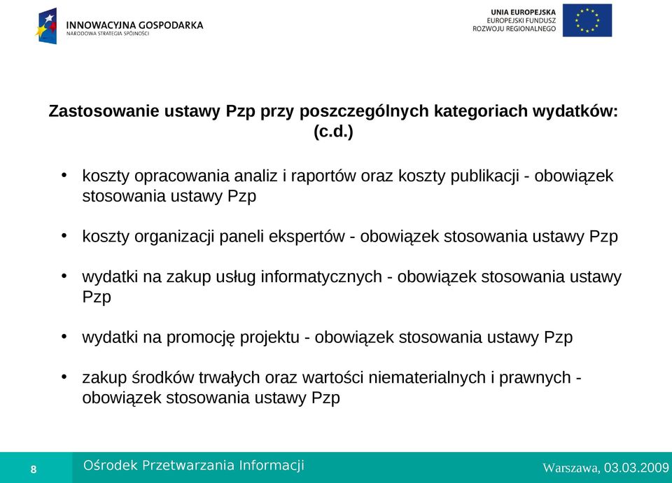 ) koszty opracowania analiz i raportów oraz koszty publikacji - obowiązek stosowania ustawy Pzp koszty organizacji paneli