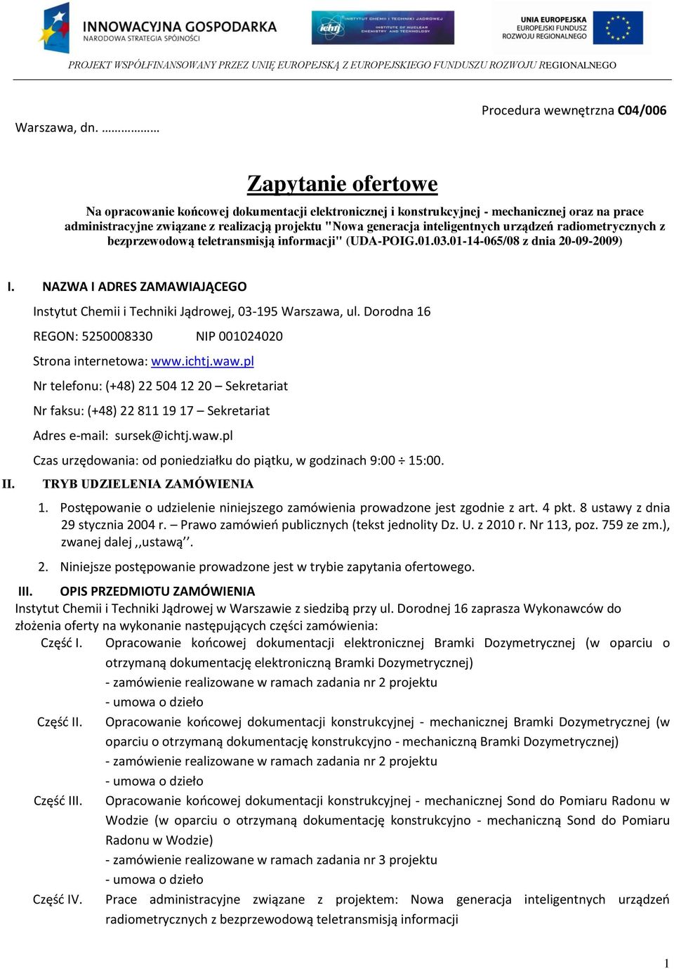 generacja inteligentnych urządzeń radiometrycznych z bezprzewodową teletransmisją informacji" (UDA-POIG.01.03.01-14-065/08 z dnia 20-09-2009) I. NAZWA I ADRES ZAMAWIAJĄCEGO II.