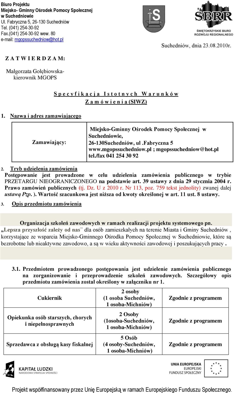 26-130Suchedniów, ul.fabryczna 5 www.mgopssuchedniow.pl ; mgopssuchedniow@hot.pl tel./fax 041 254 30 92 2.