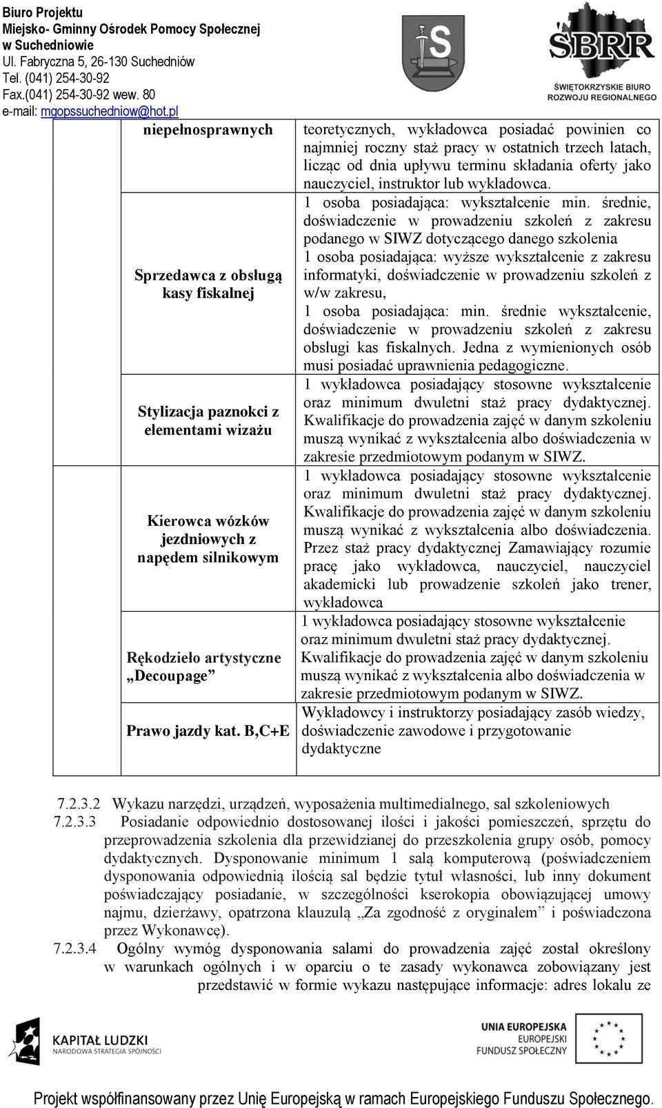 1 osoba posiadająca: wykształcenie min.