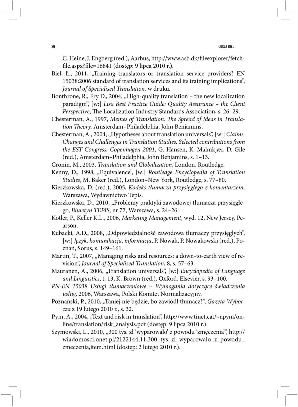 , Fry D., 2004, High-quality translation the new localization paradigm, [w:] Lisa Best Practice Guide: Quality Assurance the Client Perspective, The Localization Industry Standards Association, s.