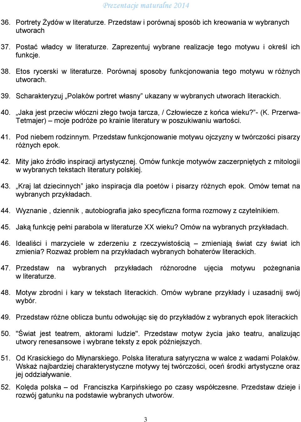 Jaka jest przeciw włóczni złego twoja tarcza, / Człowiecze z końca wieku? - (K. Przerwa- Tetmajer) moje podróże po krainie literatury w poszukiwaniu wartości. 41. Pod niebem rodzinnym.