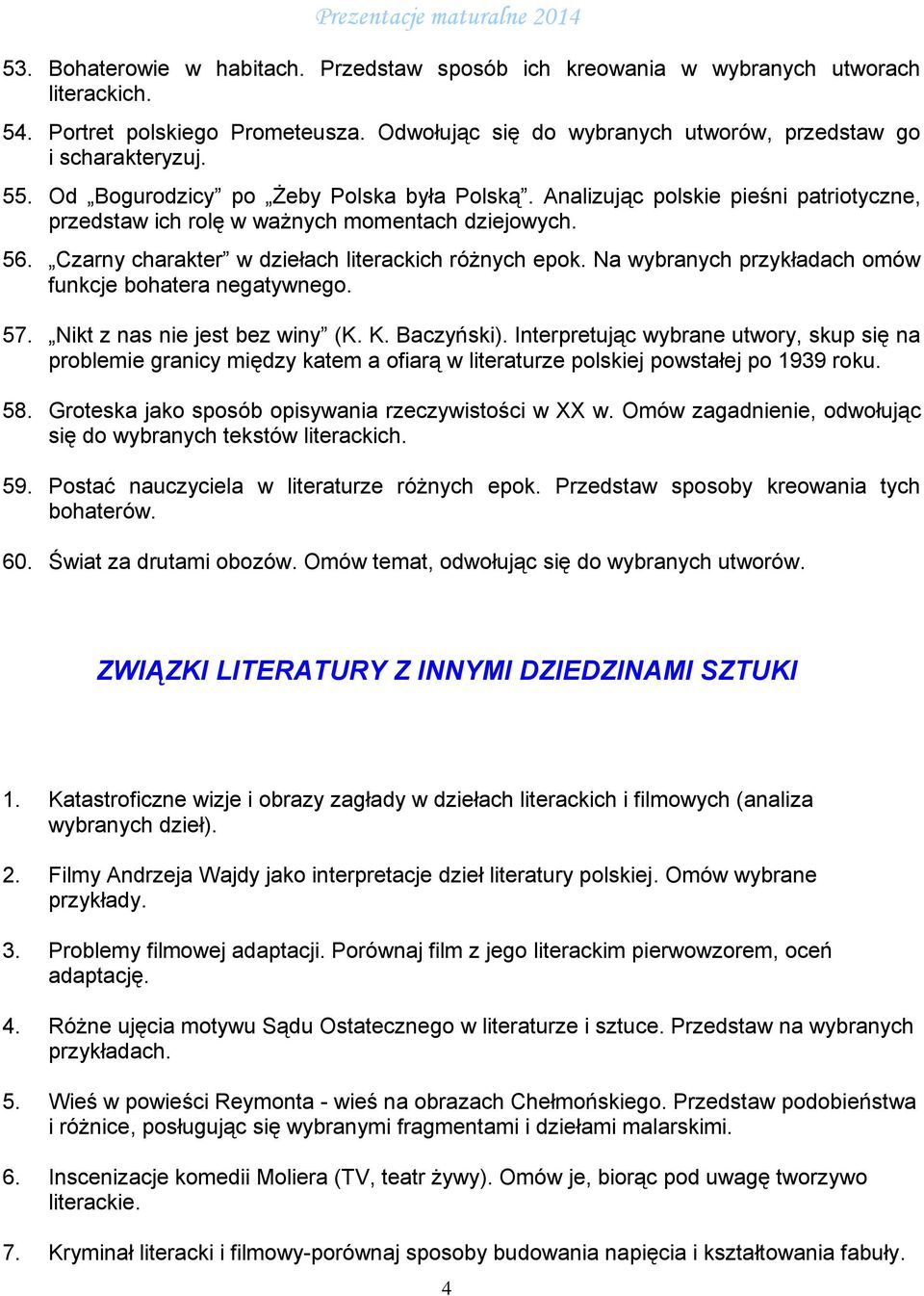 Na wybranych przykładach omów funkcje bohatera negatywnego. 57. Nikt z nas nie jest bez winy (K. K. Baczyński).