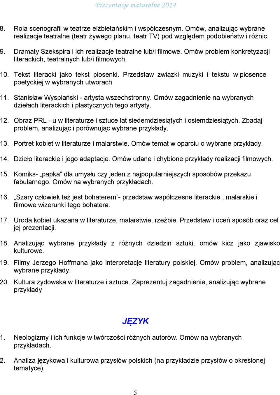 Przedstaw związki muzyki i tekstu w piosence poetyckiej w wybranych utworach 11. Stanisław Wyspiański - artysta wszechstronny.