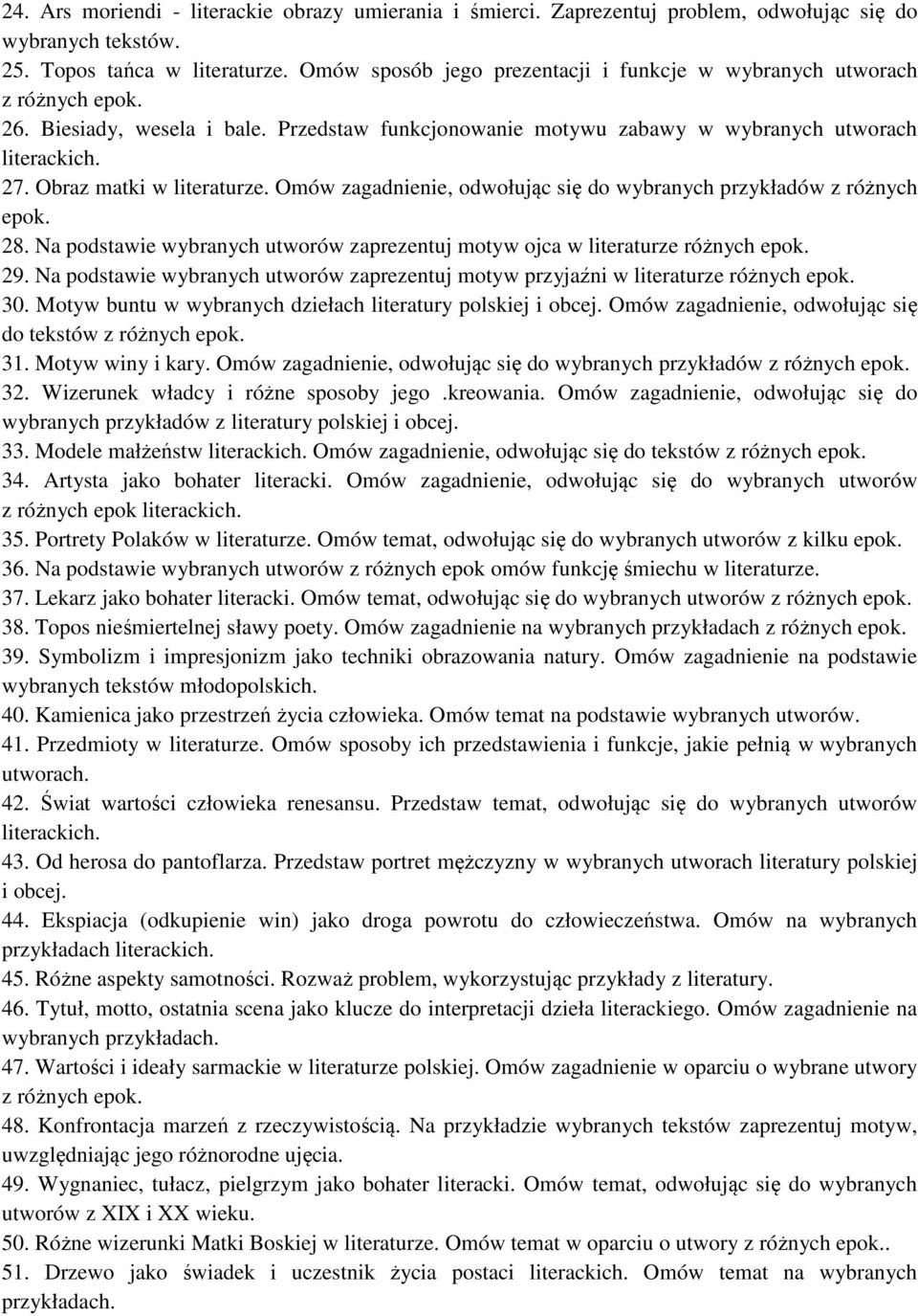 Obraz matki w literaturze. Omów zagadnienie, odwołując się do wybranych przykładów z różnych epok. 28. Na podstawie wybranych utworów zaprezentuj motyw ojca w literaturze różnych epok. 29.