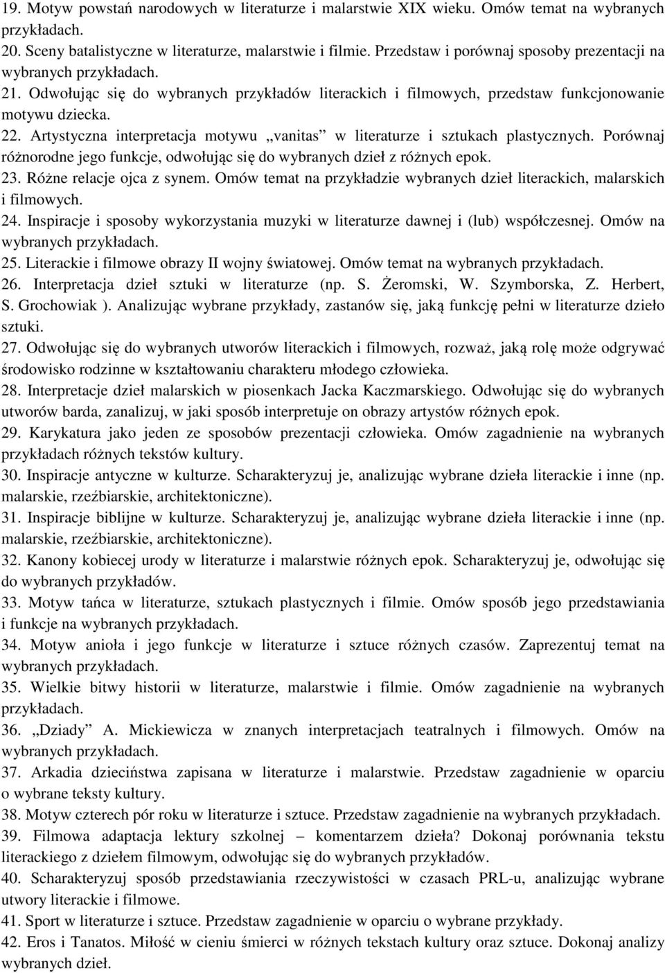 Artystyczna interpretacja motywu vanitas w literaturze i sztukach plastycznych. Porównaj różnorodne jego funkcje, odwołując się do wybranych dzieł z różnych epok. 23. Różne relacje ojca z synem.