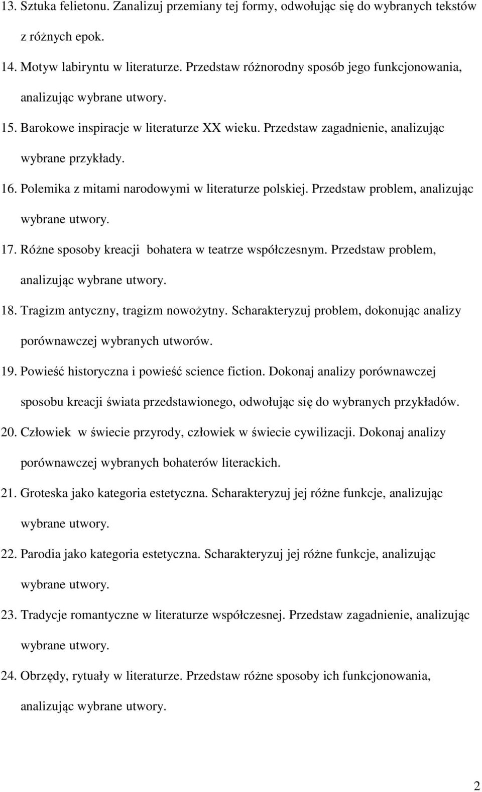 Polemika z mitami narodowymi w literaturze polskiej. Przedstaw problem, analizując wybrane utwory. 17. Różne sposoby kreacji bohatera w teatrze współczesnym.