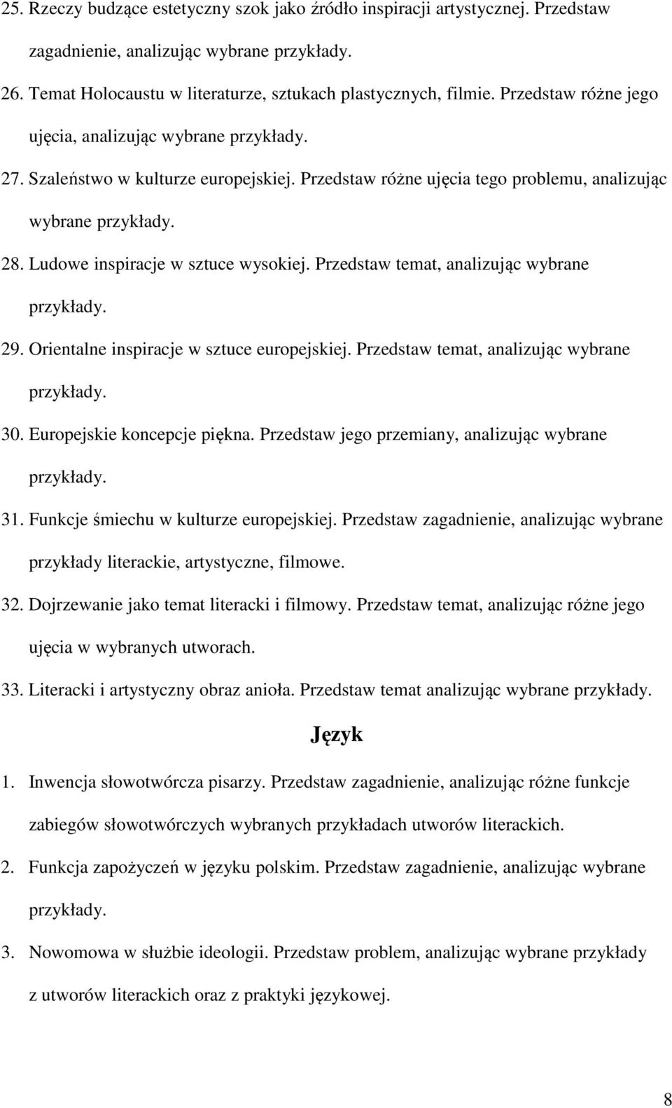 Przedstaw temat, analizując wybrane 29. Orientalne inspiracje w sztuce europejskiej. Przedstaw temat, analizując wybrane 30. Europejskie koncepcje piękna.