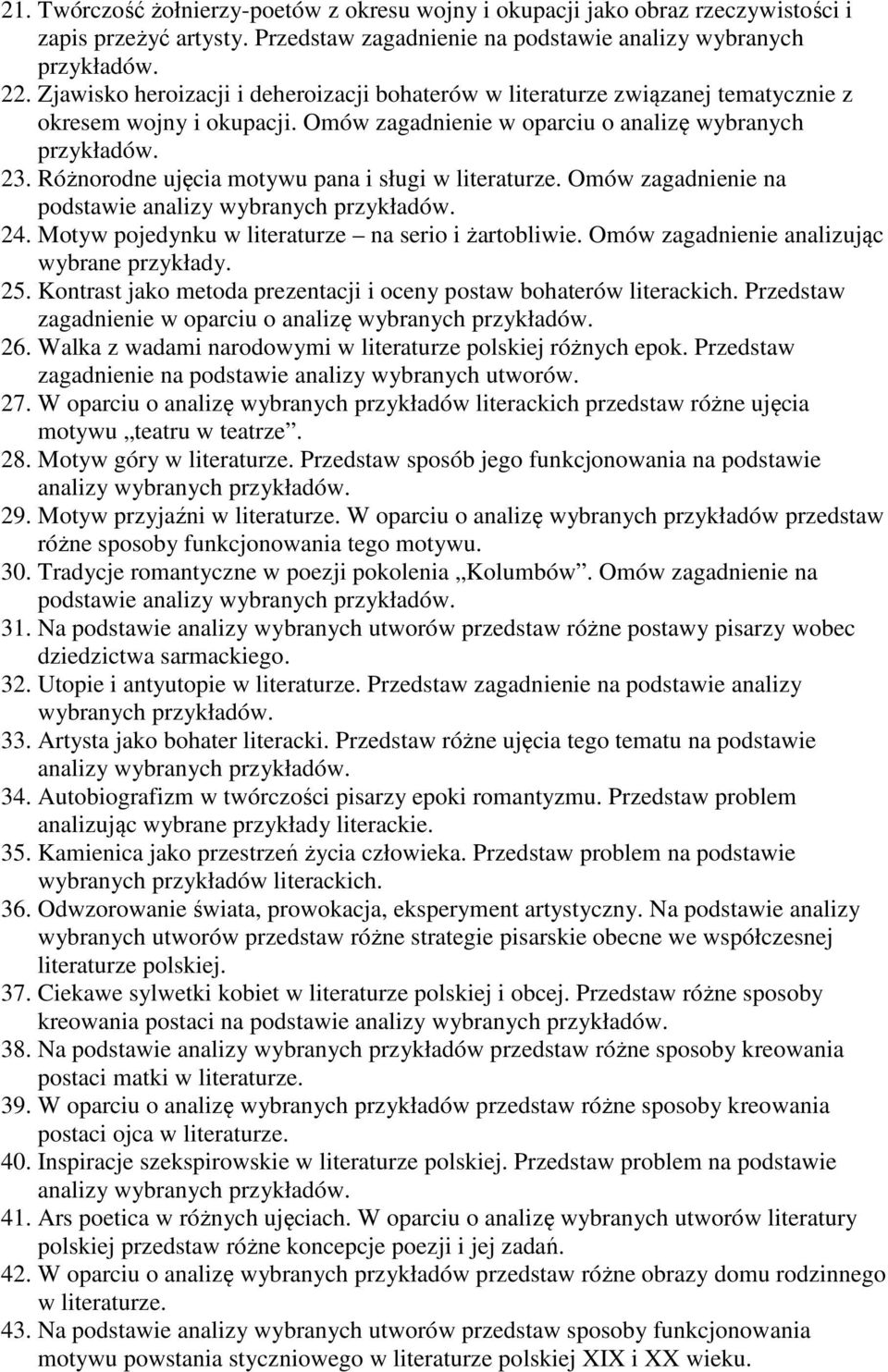 Różnorodne ujęcia motywu pana i sługi w literaturze. Omów zagadnienie na podstawie analizy 24. Motyw pojedynku w literaturze na serio i żartobliwie. Omów zagadnienie analizując wybrane przykłady. 25.