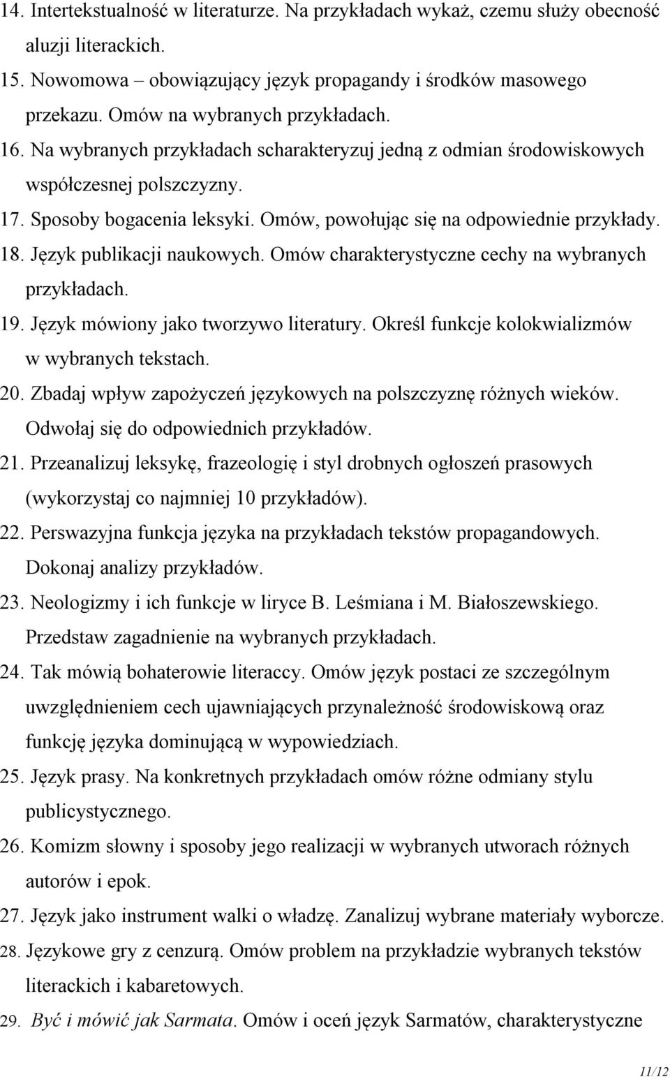 Omów, powołując się na odpowiednie przykłady. 18. Język publikacji naukowych. Omów charakterystyczne cechy na wybranych przykładach. 19. Język mówiony jako tworzywo literatury.