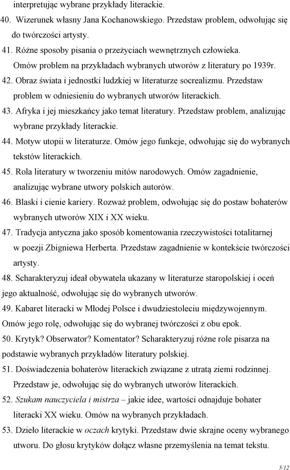 Przedstaw problem w odniesieniu do wybranych utworów literackich. 43. Afryka i jej mieszkańcy jako temat literatury. Przedstaw problem, analizując wybrane przykłady literackie. 44.