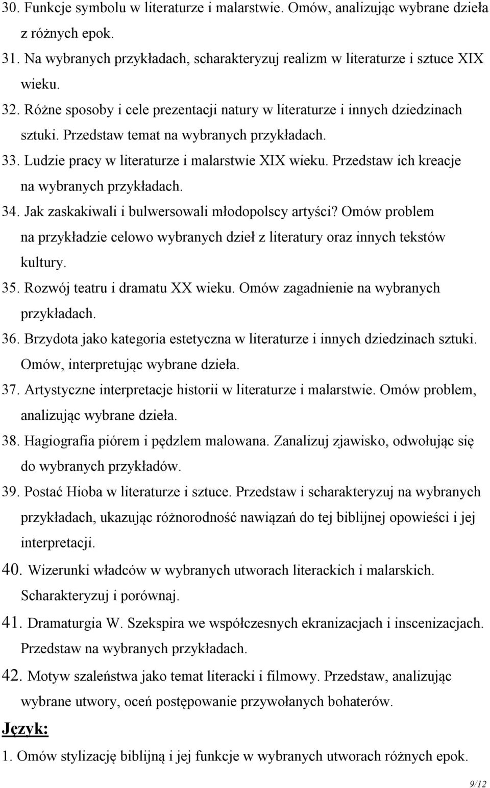 Przedstaw ich kreacje na wybranych przykładach. 34. Jak zaskakiwali i bulwersowali młodopolscy artyści? Omów problem na przykładzie celowo wybranych dzieł z literatury oraz innych tekstów kultury. 35.