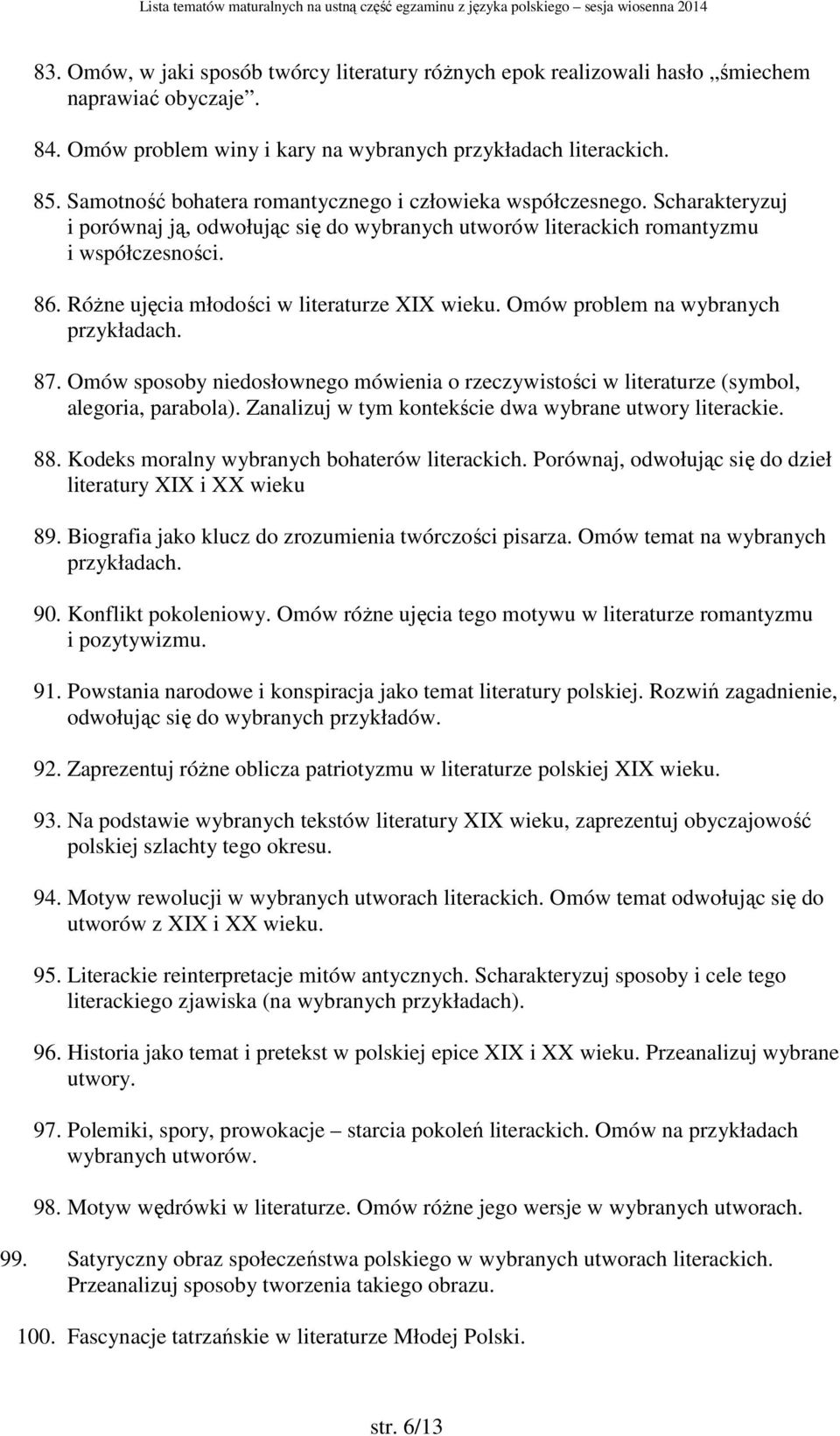 Różne ujęcia młodości w literaturze XIX wieku. Omów problem na wybranych 87. Omów sposoby niedosłownego mówienia o rzeczywistości w literaturze (symbol, alegoria, parabola).