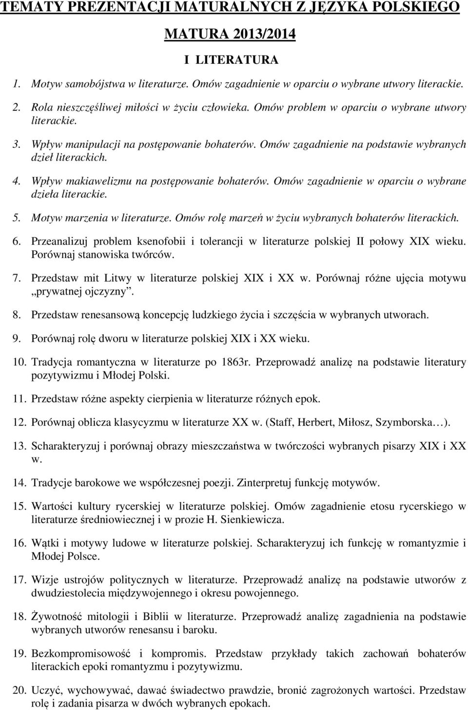 Omów zagadnienie w oparciu o wybrane dzieła literackie. 5. Motyw marzenia w literaturze. Omów rolę marzeń w życiu wybranych bohaterów 6.