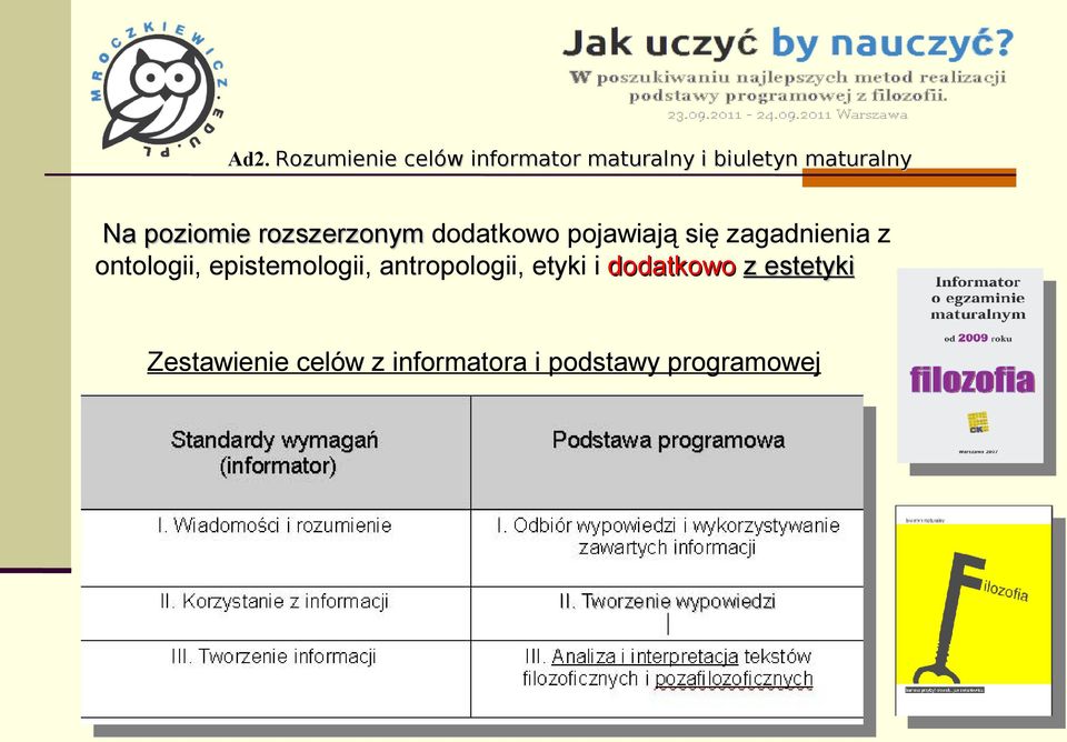 poziomie rozszerzonym dodatkowo pojawiają się zagadnienia z