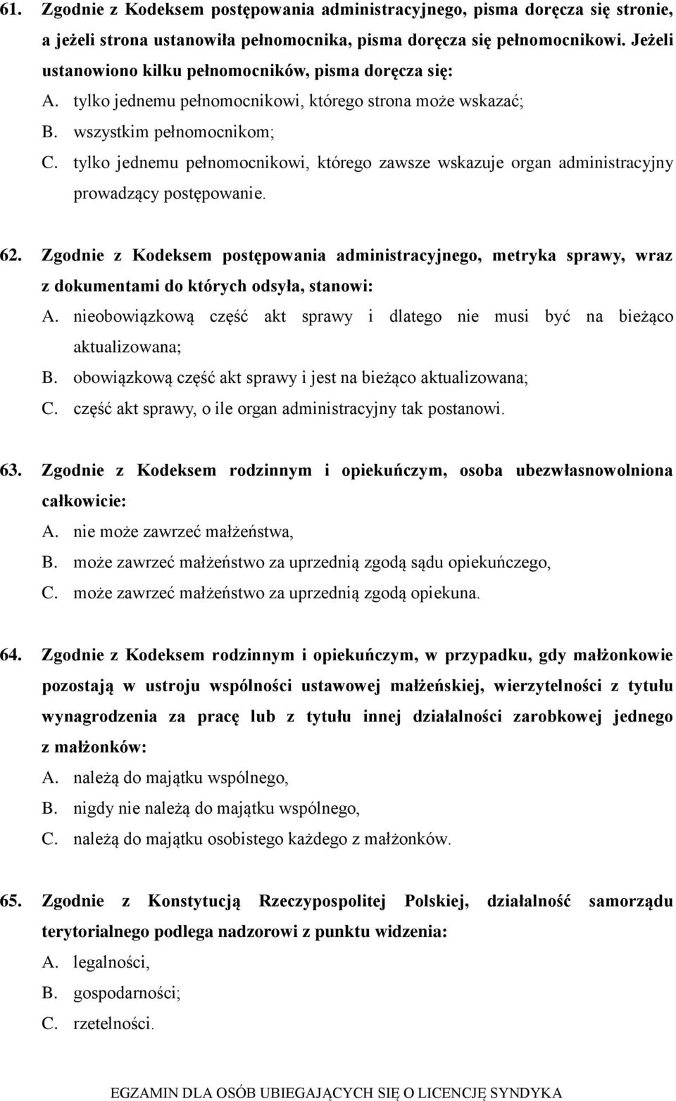 tylko jednemu pełnomocnikowi, którego zawsze wskazuje organ administracyjny prowadzący postępowanie. 62.