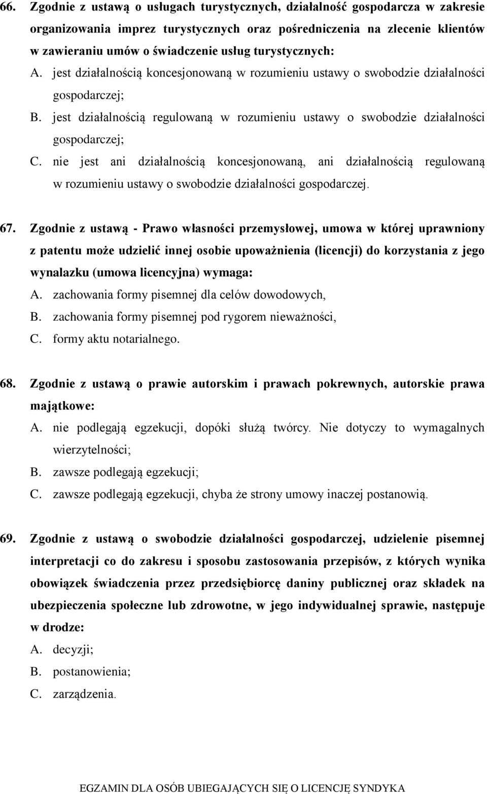 jest działalnością regulowaną w rozumieniu ustawy o swobodzie działalności gospodarczej; C.