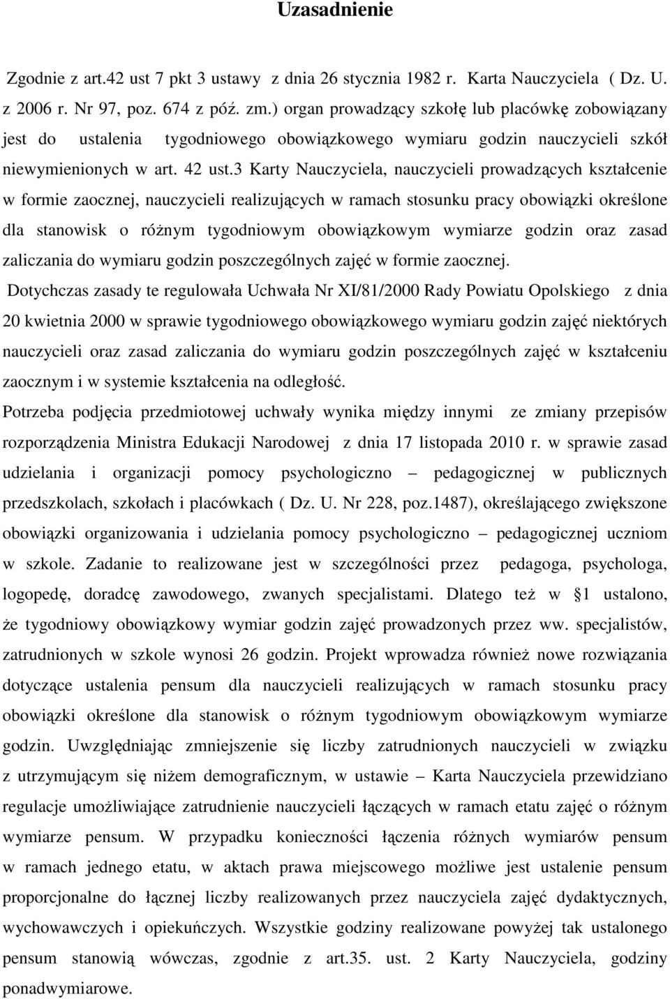 3 Karty Nauczyciela, nauczycieli prowadzących kształcenie w formie zaocznej, nauczycieli realizujących w ramach stosunku pracy obowiązki określone dla stanowisk o różnym tygodniowym obowiązkowym