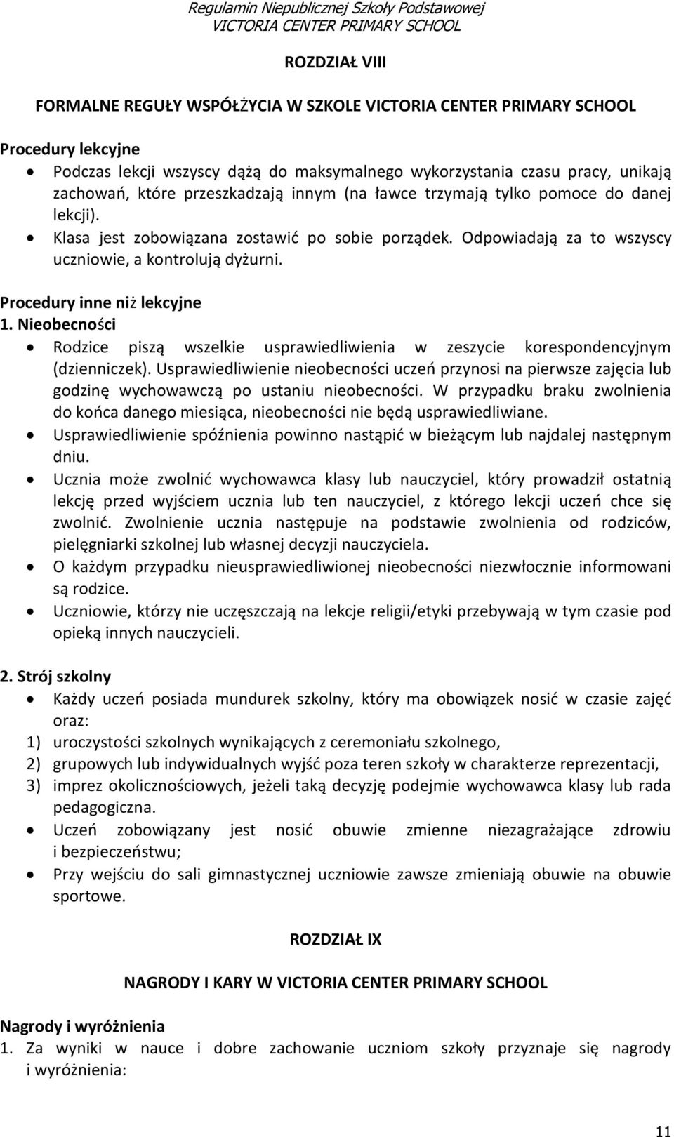 Nieobecności Rodzice piszą wszelkie usprawiedliwienia w zeszycie korespondencyjnym (dzienniczek).