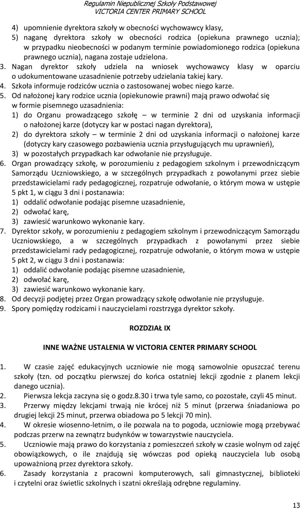 Szkoła informuje rodziców ucznia o zastosowanej wobec niego karze. 5.