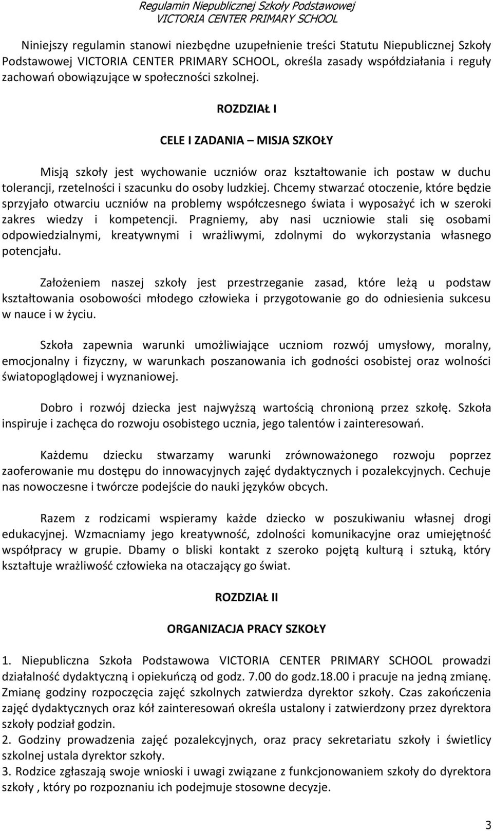 Chcemy stwarzać otoczenie, które będzie sprzyjało otwarciu uczniów na problemy współczesnego świata i wyposażyć ich w szeroki zakres wiedzy i kompetencji.