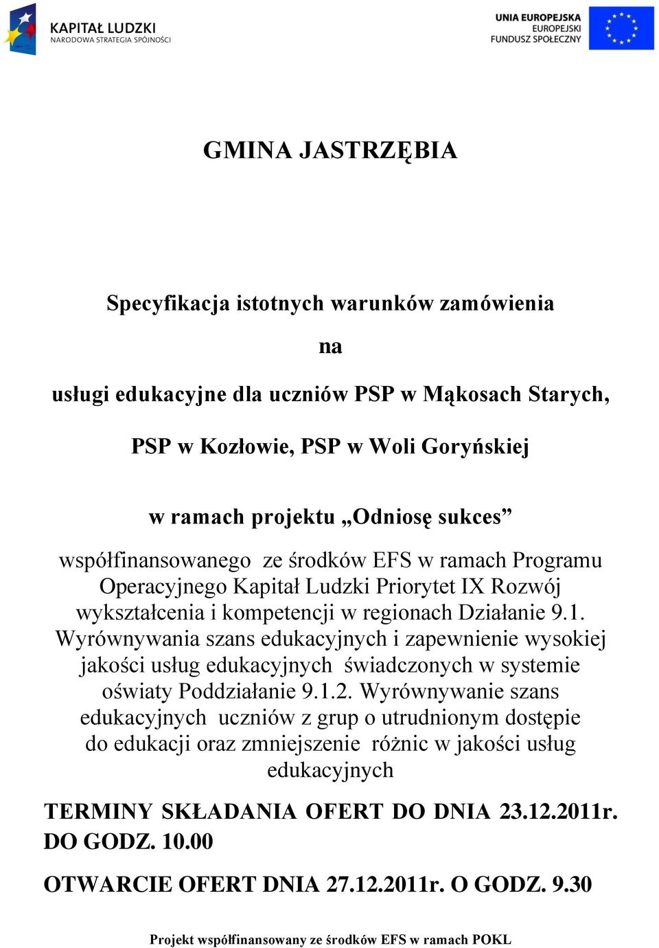 Wyrównywania szans edukacyjnych i zapewnienie wysokiej jakości usług edukacyjnych świadczonych w systemie oświaty Poddziałanie 9.1.2.