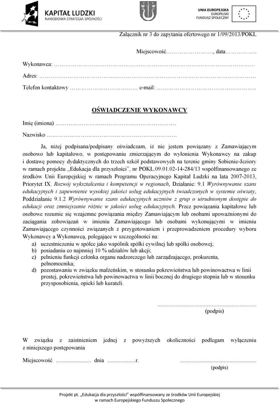 dydaktycznych do trzech szkół podstawowych na terenie gminy Sobienie-Jeziory w ramach projektu Edukacja dla przyszłości, nr POKL.09