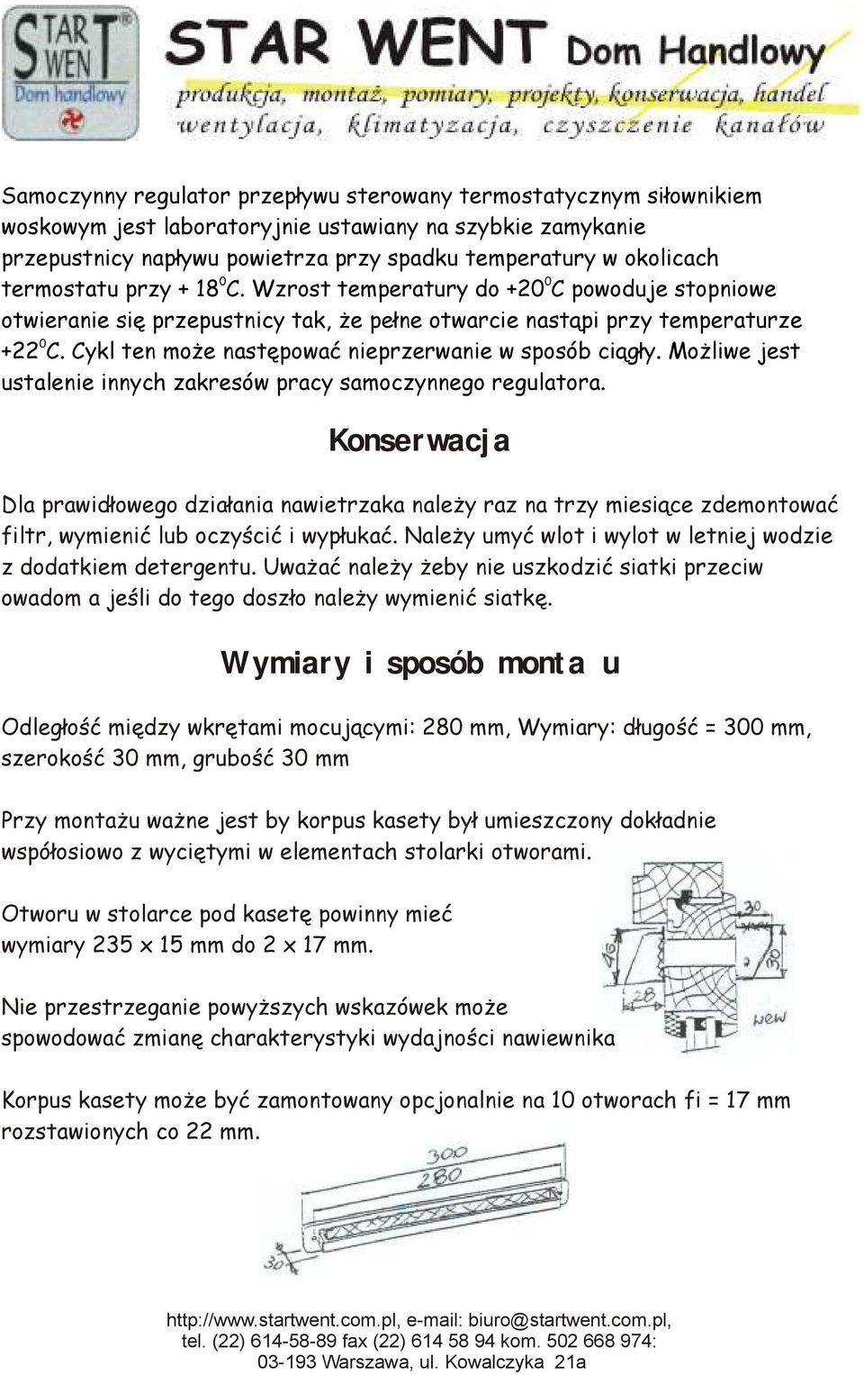 Cykl ten może następować nieprzerwanie w sposób ciągły. Możliwe jest ustalenie innych zakresów pracy samoczynnego regulatora.