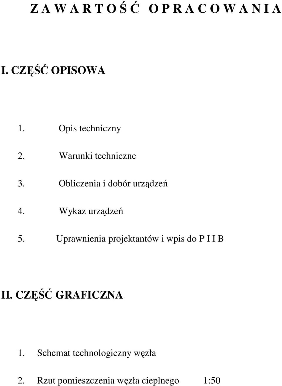 Wykaz urządzeń 5. Uprawnienia projektantów i wpis do P I I B II.