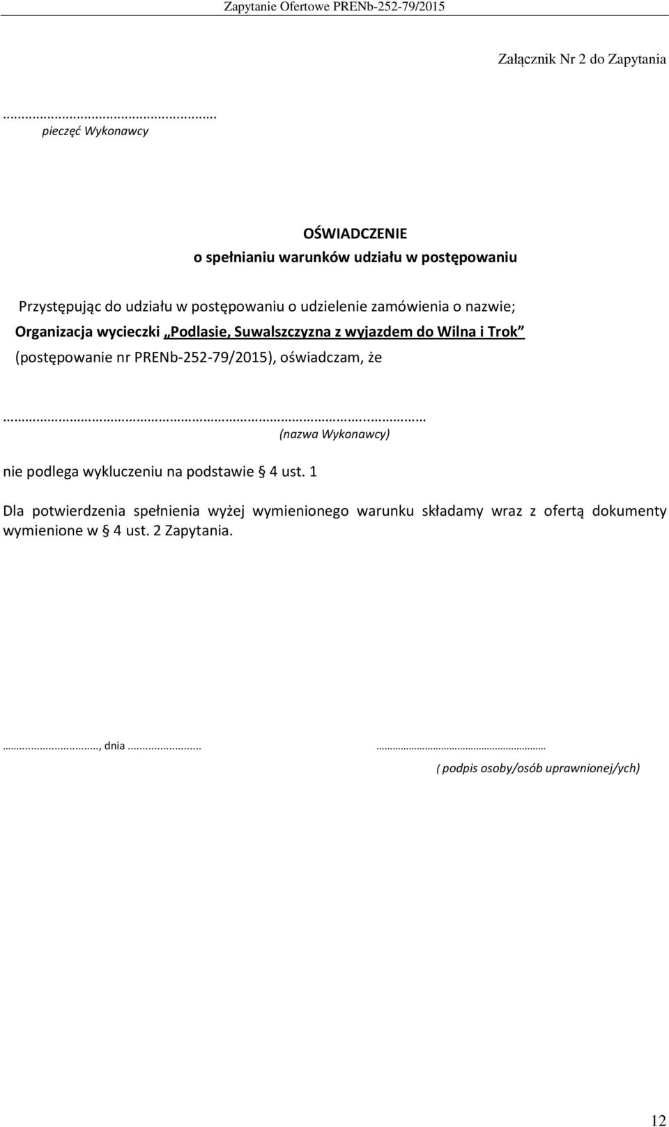 zamówienia o nazwie; Organizacja wycieczki Podlasie, Suwalszczyzna z wyjazdem do Wilna i Trok (postępowanie nr PRENb-252-79/2015),