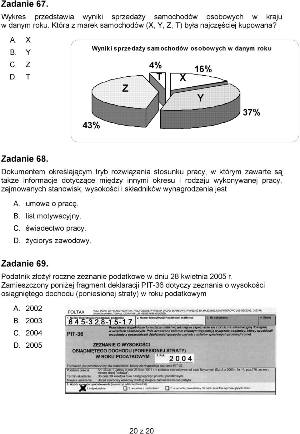 Dokumentem określającym tryb rozwiązania stosunku pracy, w którym zawarte są także informacje dotyczące między innymi okresu i rodzaju wykonywanej pracy, zajmowanych stanowisk, wysokości i składników